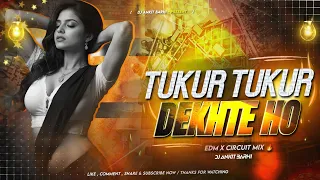 tukur tukur dekhte ho kiya old hindi dj song edm circuit mix dj ankit barhi djremix 