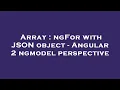Array ngFor with JSON object - Angular 2 ngmodel perspective