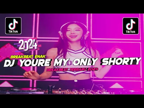 Download MP3 DJ YOU'RE MY ONLY SHORTY BREAKBEAT FULL BASS VIRAL TIK TOK TERBARU 2024