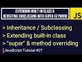 JavaScript Tutorial Extending Built-in Class Revisiting Subclassing with Super Keyword