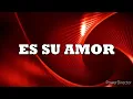 Es Su Amor - Despinal Feat Alex Campos - Letra