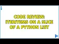 Code Review Iteritems on a slice of a Python list 2 Solutions