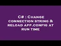 C Change connection string reload app config at run time