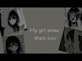 Pfp anime girl icon black