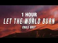 Download Lagu [1 HOUR] Chris Grey - LET THE WORLD BURN (Lyrics)