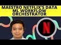 Maestro Netflix s Data ML Workflow Orchestrator