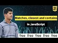 Matches closest Contains in JavaScript JavaScript Tutorial in Hindi