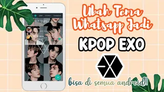 Download Cara Ubah Tema Whatsapp Dengan Tema KPOP EXO MP3