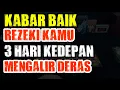 Download Lagu YANG TERJADI 3 HARI KEDEPAN REZEKI KAMU MENGALIR DERAS