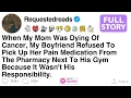 Download Lagu [FULL STORY]  My boyfriend tried to use my dying mother to teach me a lesson,