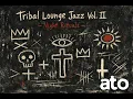 Lagu Tribal Lounge Jazz Vol. II – Night Rituals | Dark Jazz • Lounge • Ritual Ambient