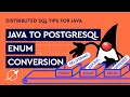 Distributed SQL Tips Java to PostgreSQL Enums Conversion
