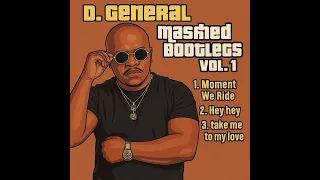 moment we ride d generals mashed bootleg 