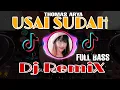 Download Lagu DJ USAI SUDAH THOMAS ARYA | REMIX TERBARU FULL BASS