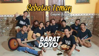 Download SEBATAS TEMAN (GUYON WATON)-COVER BARAT DOYO TEAM MP3