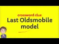 Last Oldsmobile model crossword clue