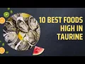 10 Best Foods High In Taurine
