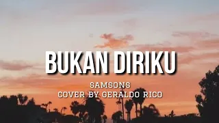 Download Bukan Diriku - Samsons Cover By Geraldo Rico (Lirik) MP3