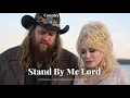 Lagu Chris Stapleton \u0026 Dolly Parton - Stand By Me Lord (New Country Gospel Song Tribute 2026)