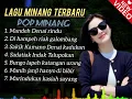 Download Lagu LAGU MINANG TERBARU 💫 || KUMPULAN LAGU POP MINANG MENYENTUH HATI 🔥🔥 🥰