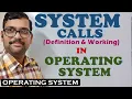 SYSTEM CALLS IN OPERATING SYSTEM WORKING OF SYSTEM CALLS IN OS NEED OF SYSTEM CALLS IN OS
