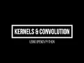 2 9 Kernels and Convolutions using OpenCV Python Advanced Computer Vision using OpenCV Python