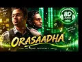 UP Madras Gig - Orasaadha 8D Song | Vivek - Mervin
