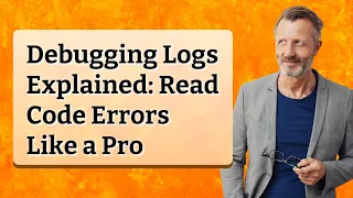 Debugging Logs Explained Read Code Errors Like a Pro