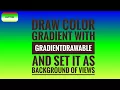 Using GradientDrawable to set a color gradient as background of Views