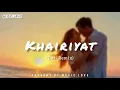 Download Lagu Khairiyat Pucho| Lofi Remix| Arijit Singh|