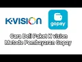 Cara Beli Paket K-Vision Metode Pembayaran Gopay