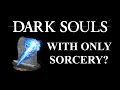 Can you beat Dark Souls Remastered with only Sorcery Dark Souls Remastered CHALLENGE