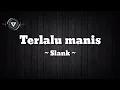 Download Lagu Terlalu manis-Slank| Original musik Karaoke