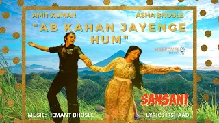 ab kahan jayenge hum amit kumar asha bhosle sansani hemant bhosle hd 
