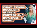 What Is Word Document Version Control And How Does It Work - Docs and Sheets Pro