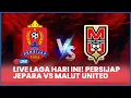 🔴 LIVE LAGA HARI INI! PERSIJAP JEPARA VS MALUT UNITED [LIVE SCORE]