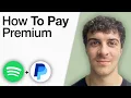 How To Pay Spotify Premium With PayPal - Best Method 2025 Full Guide