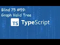 Graph Valid Tree - Blind 75 59