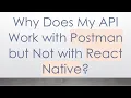 Why Does My API Work with Postman but Not with React Native