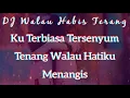 Download Lagu Ku terbiasa tersenyum tenang walau Hatiku Menangis (Walau habis terang) Full DJ Cover Lirik