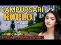 Download Lagu 1 JAM NONSTOP CAMPURSARI KOPLO JAWA - CAMPURSARI FULL BASS EMPUK - SPESIAL PALING GAYENG... MANTAP 