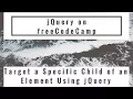 Target a Specific Child of an Element Using jQuery jQuery in freeCodeCamp