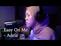 Download Lagu ADELE - Easy On Me (Live Cover)
