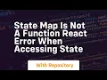 State map is not a function react error when accessing state