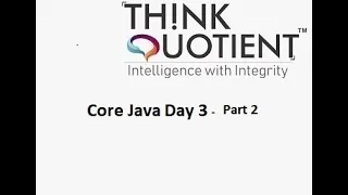 Core Java Day 3 - Part 2 ThinkQuotient Pre Placement Kit