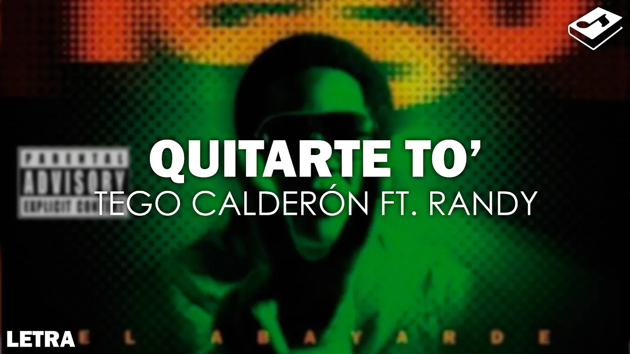 Tego Calderón - Quitarte To' ft Randy (Letra) | SONGBOOK Tego Calderón - Quitarte To' ft Randy (Letra) | SONGBOOK