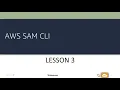 Module 3 - Lesson 3 AWS SAM CLI