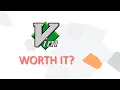 Vim is it really worth it