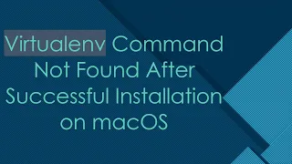 Virtualenv Command Not Found After Successful Installation on macOS