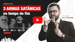 Sermão #211 | Três armas satânicas no tempo do fim — Pr. Manolo Damasio